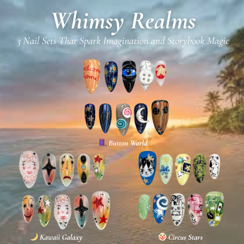 Whimsy Realms Nail Bundle | 3 Fantasy Press On Nail Sets | Button World, Kawaii & Circus Styles| DB101L